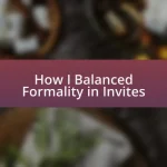 How I Balanced Formality in Invites