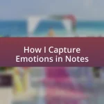 How I Capture Emotions in Notes