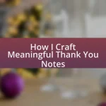 How I Craft Meaningful Thank You Notes