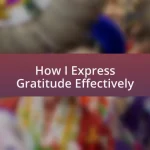 How I Express Gratitude Effectively
