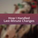 How I Handled Last-Minute Changes