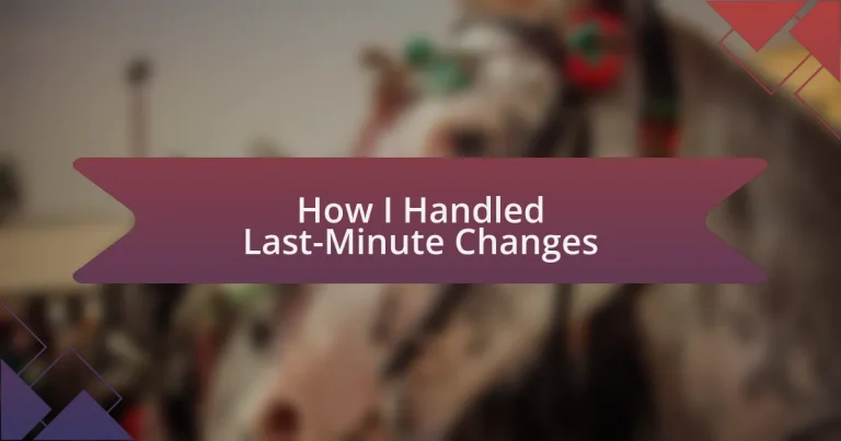 How I Handled Last-Minute Changes