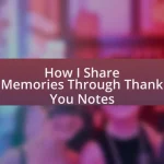 How I Share Memories Through Thank You Notes