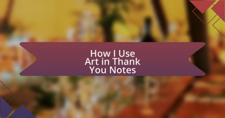 How I Use Art in Thank You Notes
