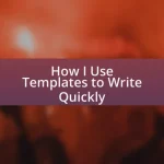 How I Use Templates to Write Quickly