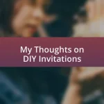 My Thoughts on DIY Invitations