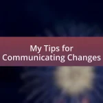 My Tips for Communicating Changes