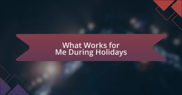 What Works for Me During Holidays