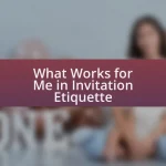 What Works for Me in Invitation Etiquette