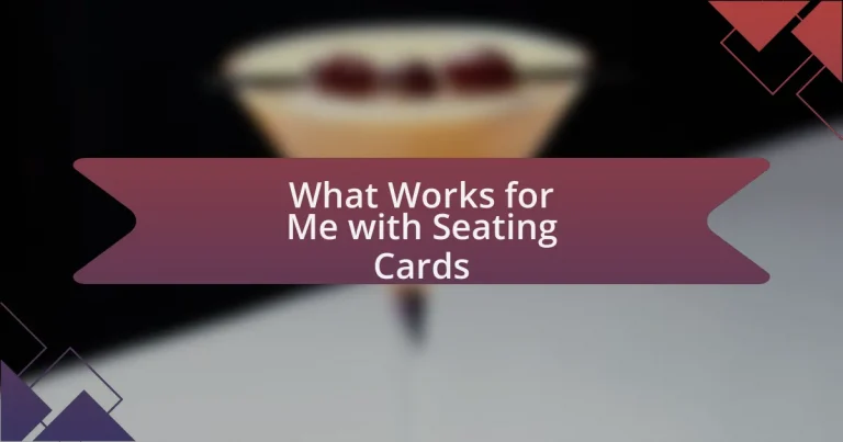What Works for Me with Seating Cards